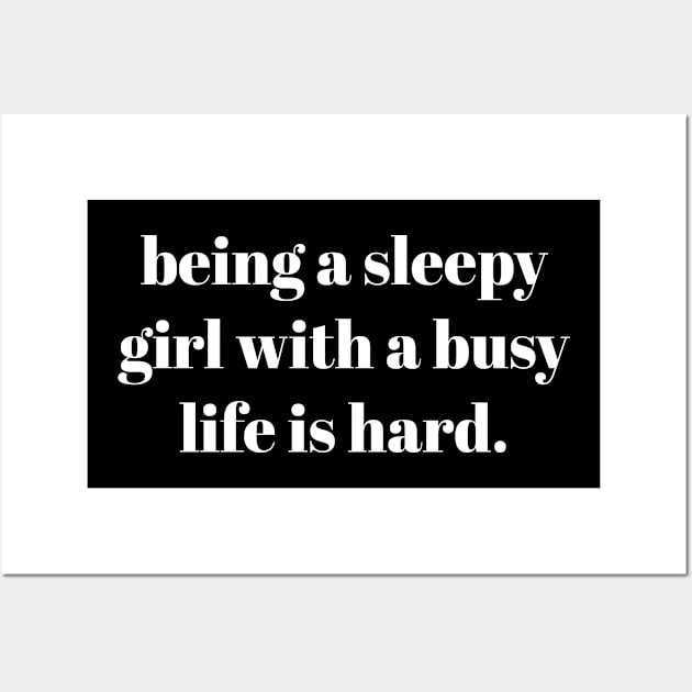 Being a sleepy girl with a busy life is hard Wall Art by sewwani